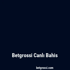 Betgrossi Canlı Bahis