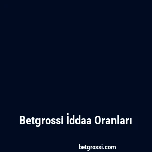 Betgrossi İddaa Oranları