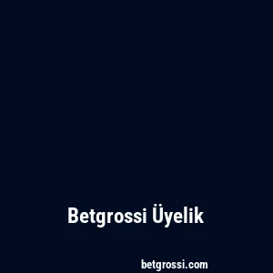 Betgrossi Üyelik